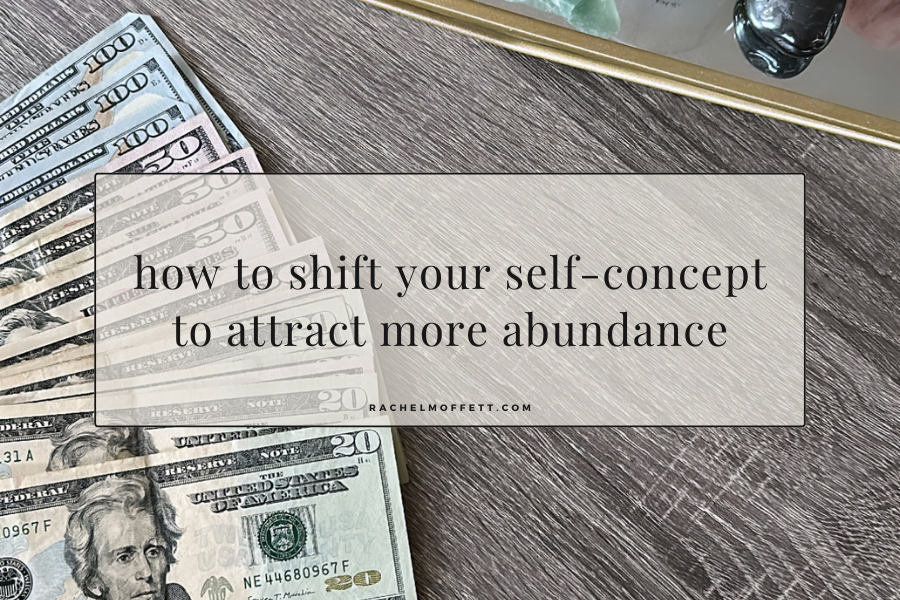 how to shift your self-concept to attract more abundance